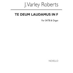 J. Varley Roberts: Te Deum Laudamus In F Satb/Organ