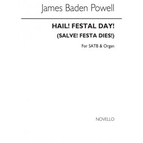 James Baden Powell: Hail! Festal Day! (Salve! Festa Dies!) Satb/Organ