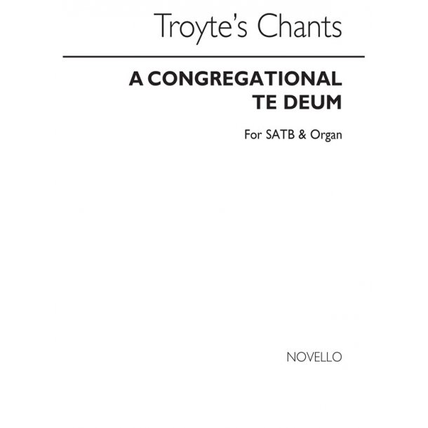Troyte A Congregational Te Deum Satb/Organ