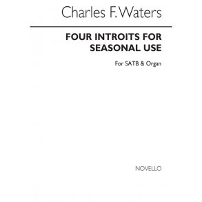Charles F Waters: Four Introits For Seasonal Use Satb/Organ