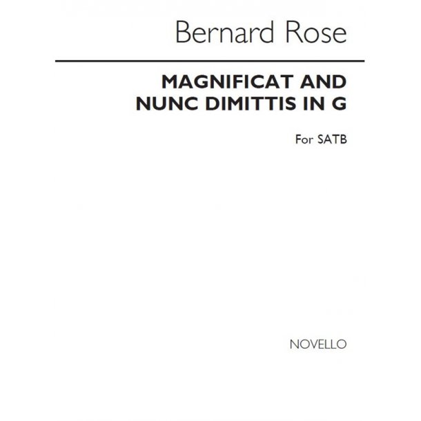 Bernard Rose: Magnificat &amp; Nunc Dimittis In G for SATB Chorus