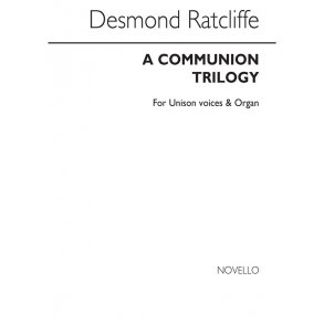 Desmond Ratcliffe: Communion Trilogy Unison/Organ