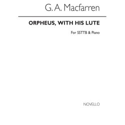 Macfarren Orpheus With His Lute Sstb/Piano