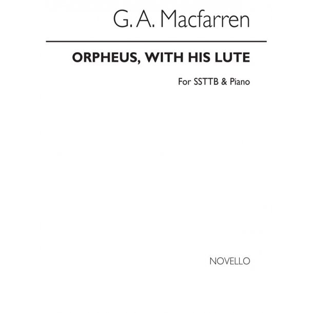 Macfarren Orpheus With His Lute Sstb/Piano
