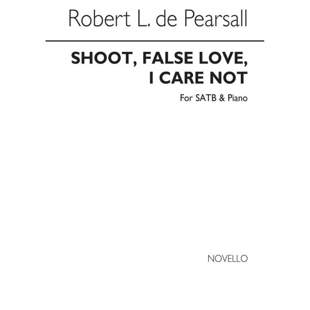 Pearsall, R  Shoot False Love I Care Not  Satb/Pf