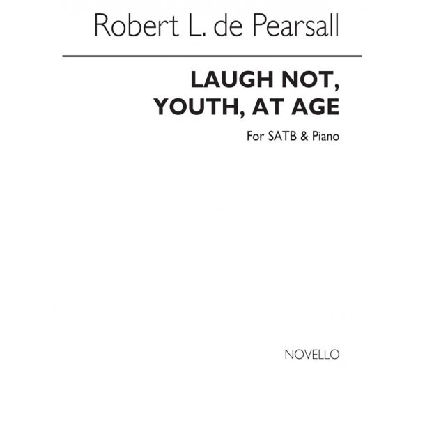Pearsall, R  Laugh Not Youth At Age  Satb/Pf