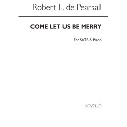 Pearsall, R  Come Let Us Be Merry  Satb/Pf