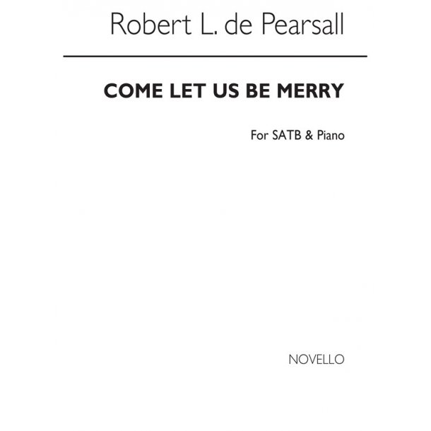 Pearsall, R  Come Let Us Be Merry  Satb/Pf
