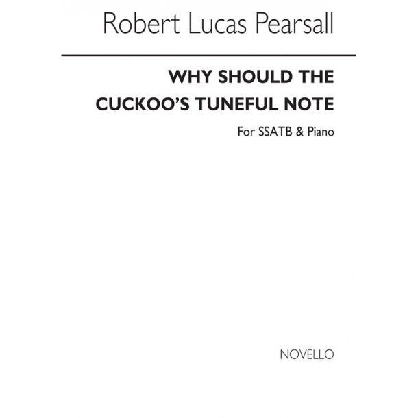 Pearsall, R  Why Should The Cuckoo's Tuneful Note  Ssatb/Pf