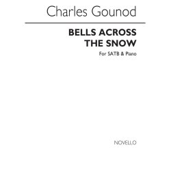 Gounod, C Bells Across The Snow Satb/Piano