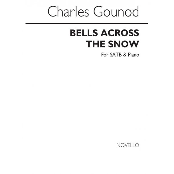 Gounod, C Bells Across The Snow Satb/Piano