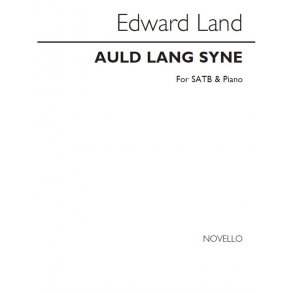 Edward Land: Auld Lang Syne Satb/Piano