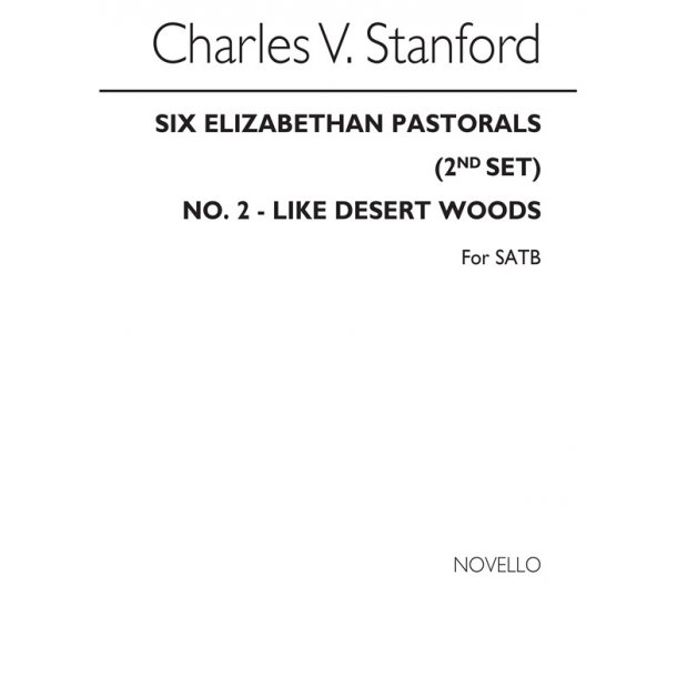Stanford, Cv Like Desert Woods No2 Elizabethan Pastorals Set2 Satb