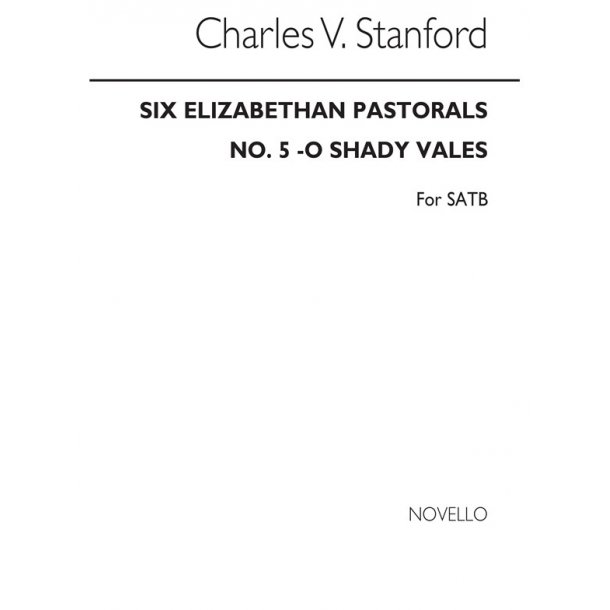 Stanford, Cv O Shady Vales No.5 Elizabethan Pastorals Set2 Satb
