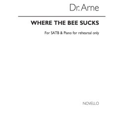 Arne, Dr Where The Bee Sucks Satb/Piano (For Rehearsal Only)