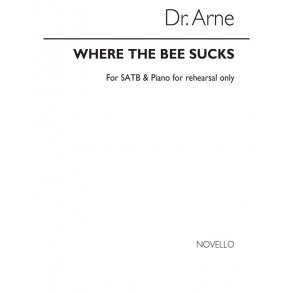 Arne, Dr Where The Bee Sucks Satb/Piano (For Rehearsal Only)