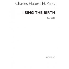 Parry I Sing The Birth - SATB
