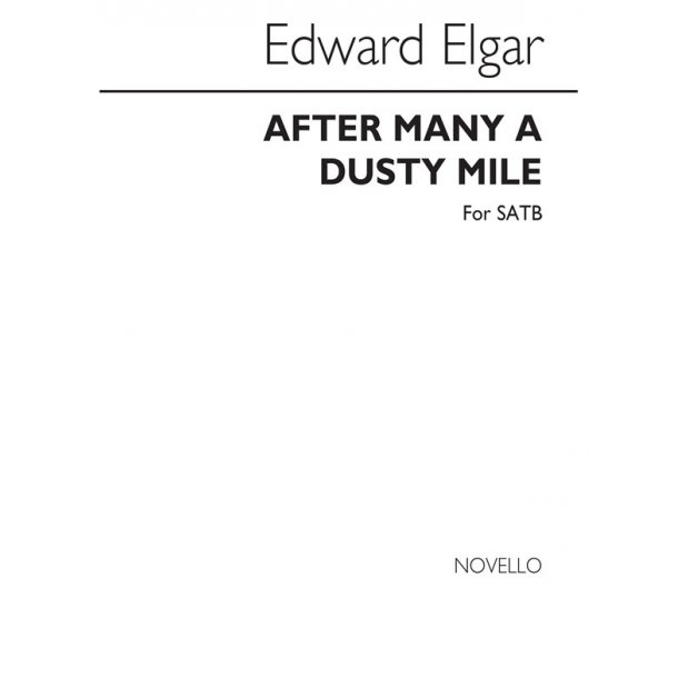 Elgar, E After Many A Dusty Mile Satb