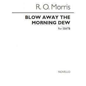 Morris: Blow Away The Morning Dew for SSATB Chorus