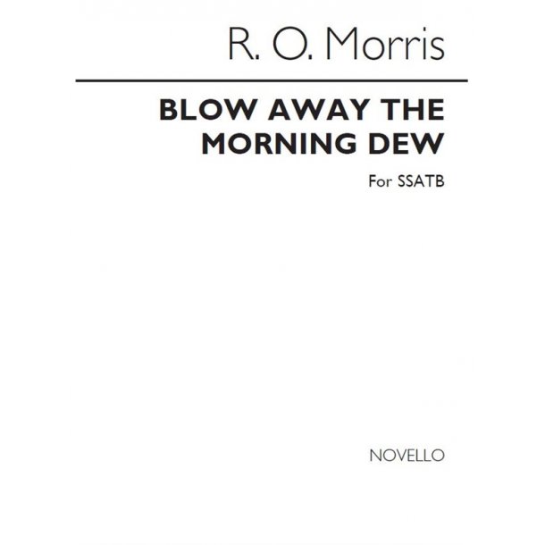 Morris: Blow Away The Morning Dew for SSATB Chorus