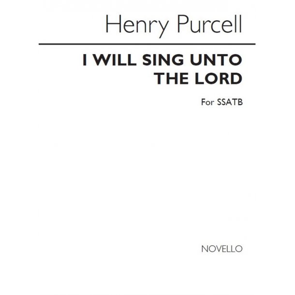 Purcell, H I Will Sing Unto The Lord Ssatb