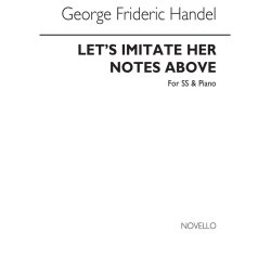 Handel, Gf Let's Imitate Her Notes Above Ssa And Piano