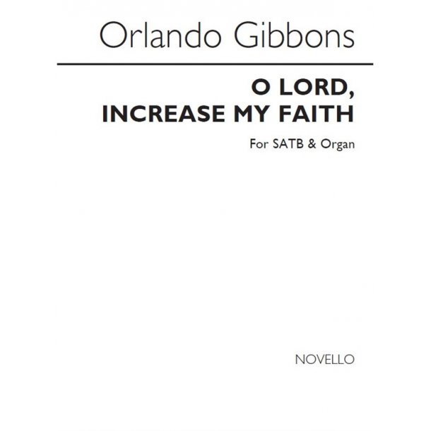 Gibbons O Lord Increase My Faith Satb