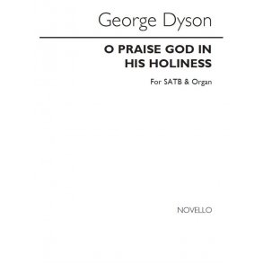 George Dyson: O Praise God