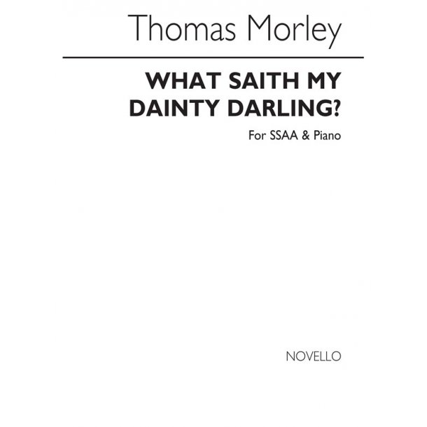 Morley, T What Saith My Dainty Darling Ssaa/Piano