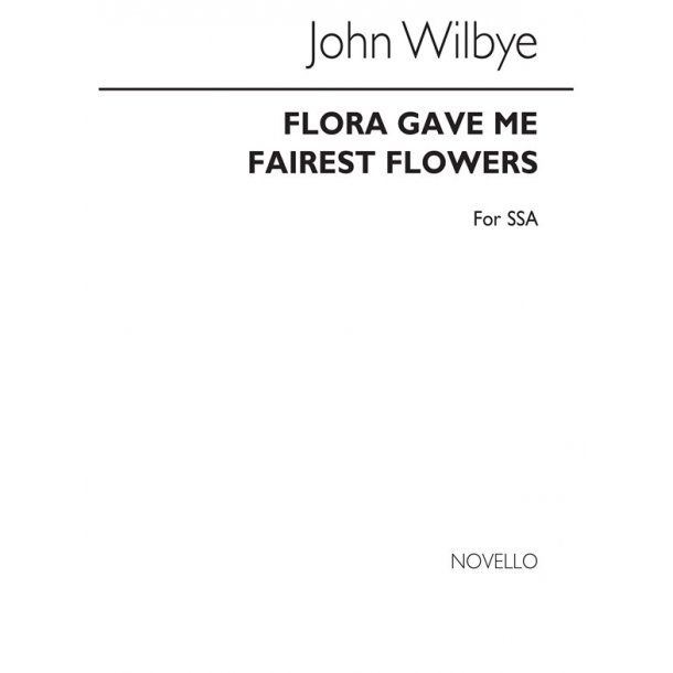 Wilbye Flora Gave Me Fairest Flowers Ssa