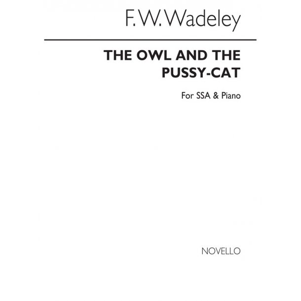 Wadely, Fw Owl And The Pussy-cat Ssa/Piano