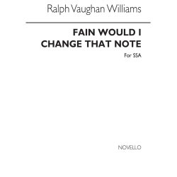 Ralph Vaughan Williams: Fain Would I Change That Note