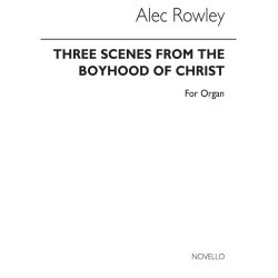 Rowley: Three Scenes From The Boyhood Of Christ for Organ