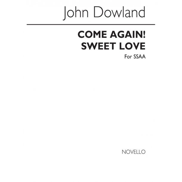 Dowland, J Come Again Sweet Love Ssaa
