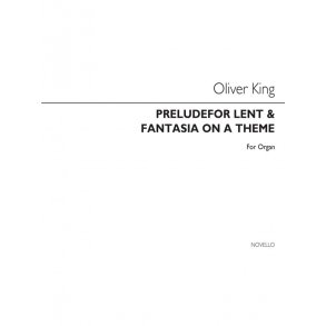 Oliver King: Prelude For Lent (Op10 No.2) & Fantasia On A Theme (Op20) Organ