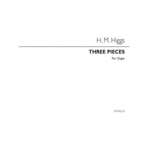 Henry Marcellus Higgs: Three Pieces Organ (See Contents For List)