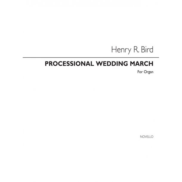 Henry Bird: Processional Wedding March