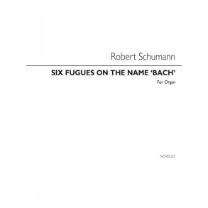 Robert Schumann: Six Fugues On The Name Bach Book 1 (Nos. 1-3)