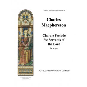 Charles Macpherson: Chorale Prelude 'Ye Servants Of The Lord' Organ