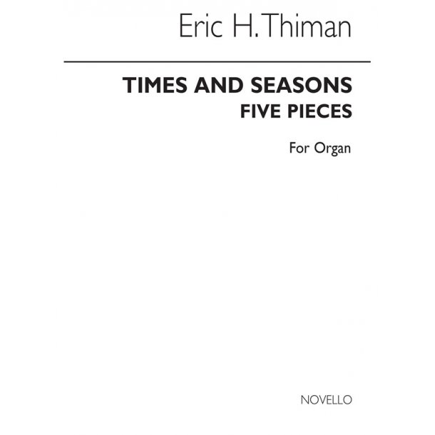 Eric Thiman: Timans And Seasons-five Pieces For Organ