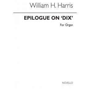 Sir William Henry Harris: Epilogue On 'Dix' Organ
