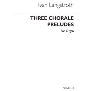 Ivan Langstroth: Three Chorale Preludes Organ