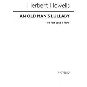 Howells, H An Old Man's Lullaby 2 Part And Piano