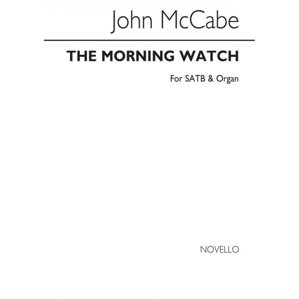 McCabe: The Morning Watch for SATB Chorus with Organ acc.