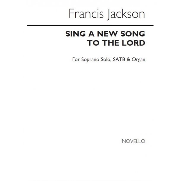 Jackson, F Sing A New Song To The Lord Soprano Solo/Satb/Organ