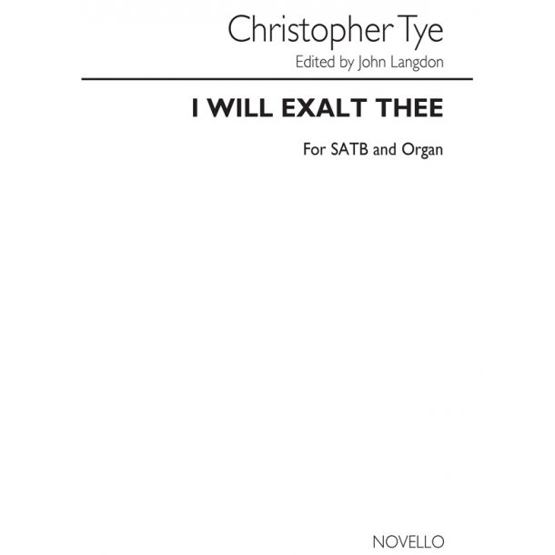 Tye I Will Exalt Thee Satb