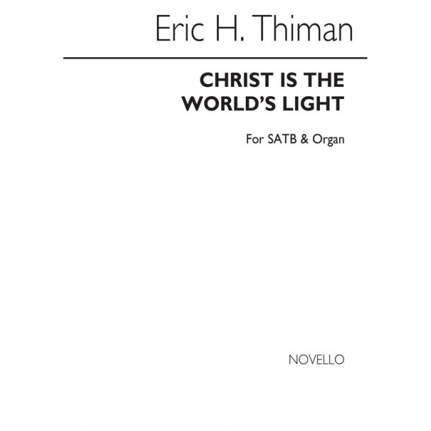 Thiman, Eric Christ Is The World's Light Satb