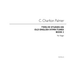 Clement Charlton Palmer: Twelve Studies On Old English Hymn Tunes Book 2 (Organ)