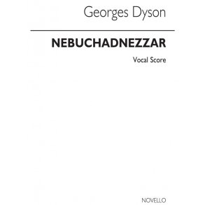 George Dyson: Nebuchadnezzar