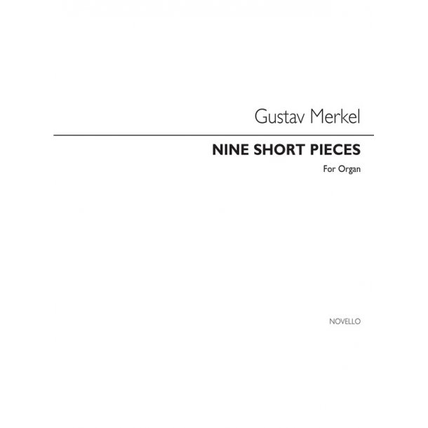 Gustav Merkel: Nine Short Pieces Op.15 For Organ